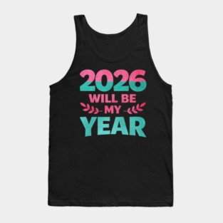 Positive New Year's Eve 2026 Will be My Year Tank Top