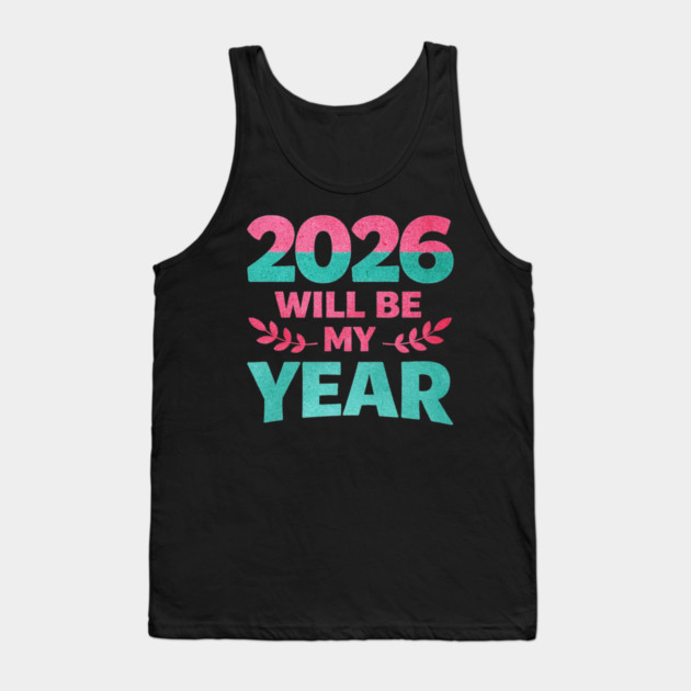 Positive New Year's Eve 2026 Will be My Year Tank Top by shirtlux