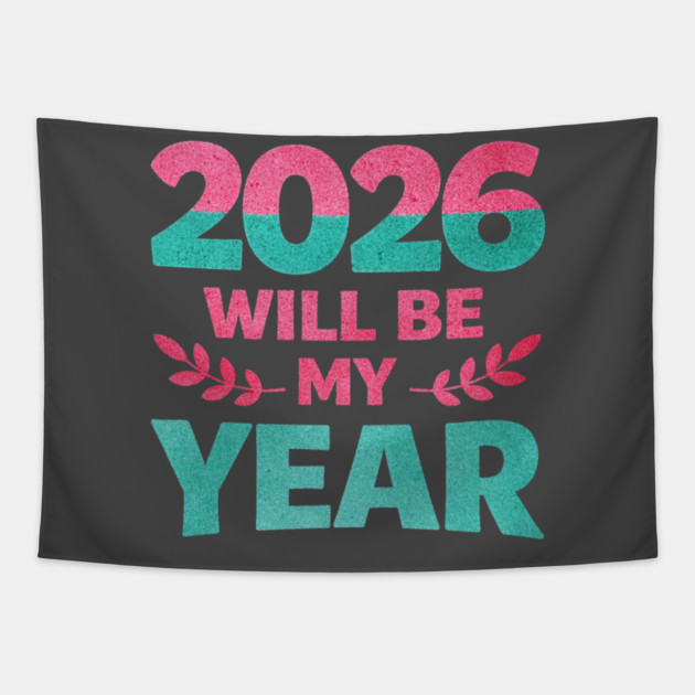 Positive New Year's Eve 2026 Will be My Year Tapestry by shirtlux