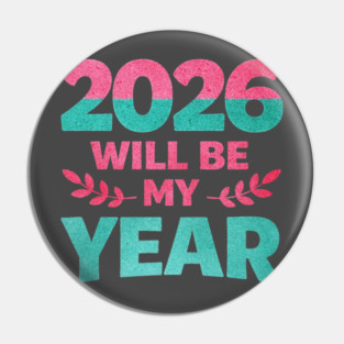 Positive New Year's Eve 2026 Will be My Year Pin