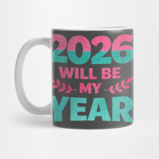 Positive New Year's Eve 2026 Will be My Year Mug