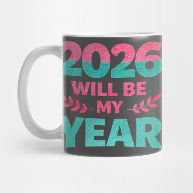 Positive New Year's Eve 2026 Will be My Year by shirtlux