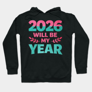 Positive New Year's Eve 2026 Will be My Year Hoodie
