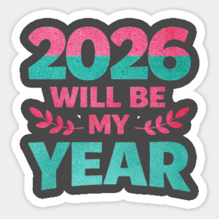 Positive New Year's Eve 2026 Will be My Year Sticker
