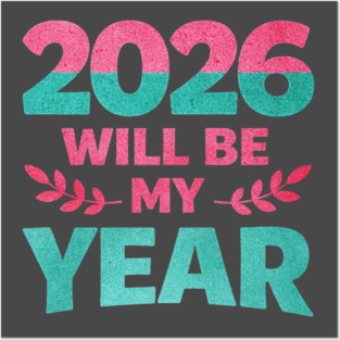 Positive New Year's Eve 2026 Will be My Year Posters and Art