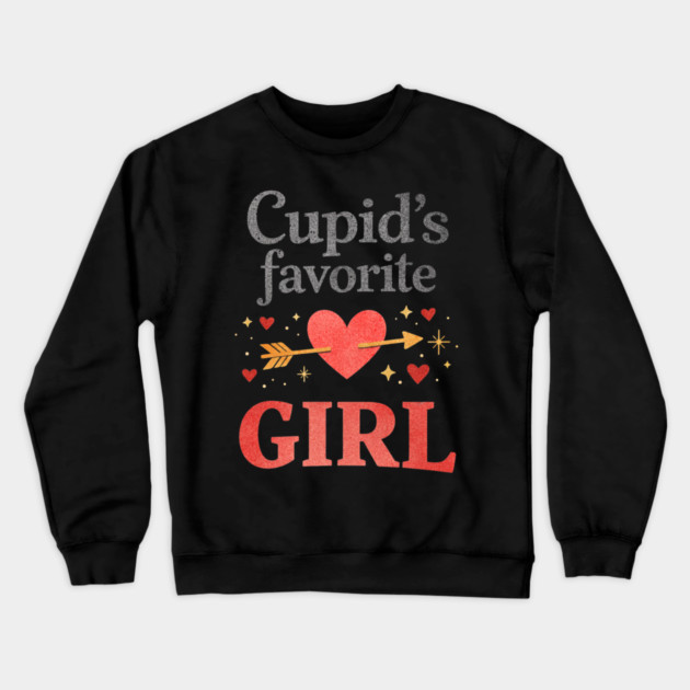 Cute Cupid Favorite Girl Valentine Funny Romantic Heart Theme Crewneck Sweatshirt by shirtlux