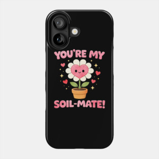 Funny Gardening Pun You’re My Soil-Mate Plant Lovers Cute Phone Case