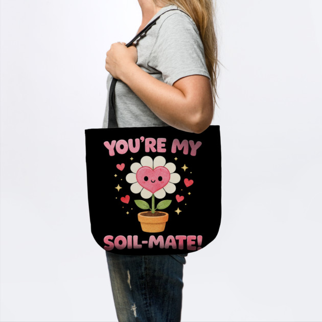 Funny Gardening Pun You’re My Soil-Mate Plant Lovers Cute by shirtlux