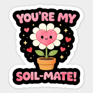 Funny Gardening Pun You’re My Soil-Mate Plant Lovers Cute Sticker