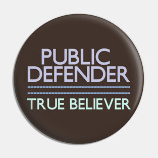 Public Defender / True Believer Pin
