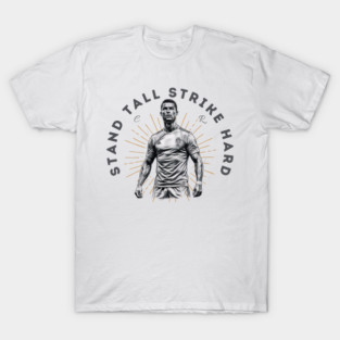 "Cristiano Ronaldo: Stand Tall, Strike Hard" T-Shirt