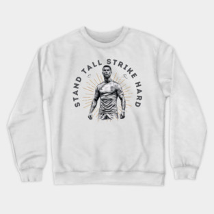 "Cristiano Ronaldo: Stand Tall, Strike Hard" Crewneck Sweatshirt