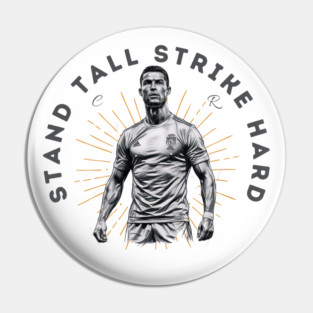 "Cristiano Ronaldo: Stand Tall, Strike Hard" Pin