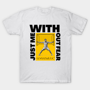 Just Me, Without Fear T-Shirt