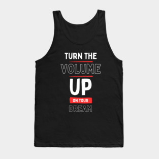 "Turn the Volume Up on Your Dream" Tank Top