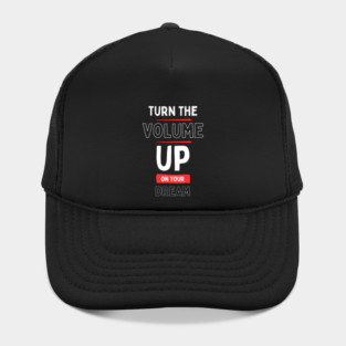 "Turn the Volume Up on Your Dream" Hat