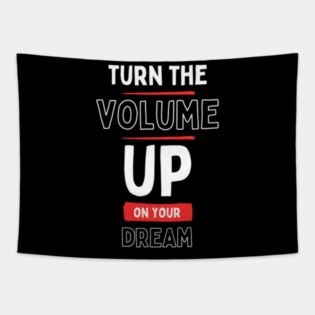 "Turn the Volume Up on Your Dream" Tapestry by Muhammad Naveed Khan