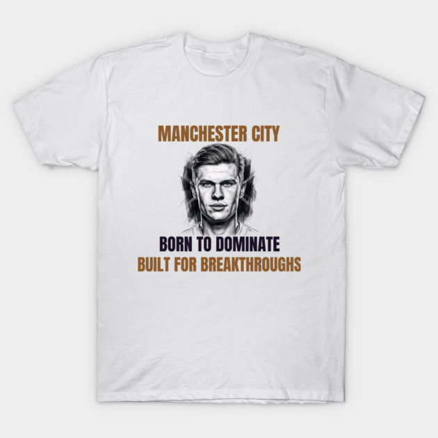 Manchester City: Built to Dominate T-Shirt by Muhammad Naveed Khan