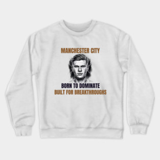 Manchester City: Built to Dominate Crewneck Sweatshirt