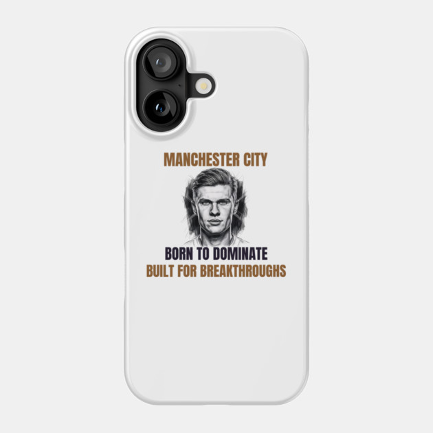 Manchester City: Built to Dominate Phone Case by Muhammad Naveed Khan