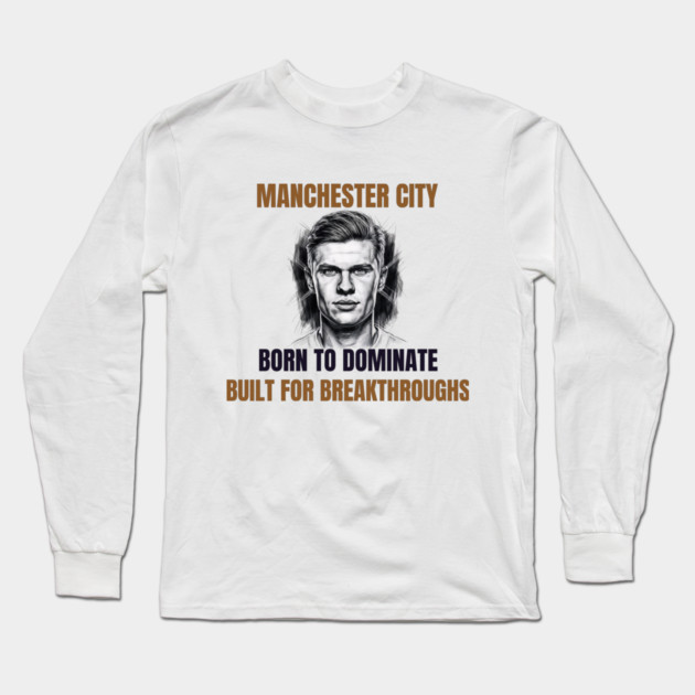 Manchester City: Built to Dominate Long Sleeve T-Shirt by Muhammad Naveed Khan