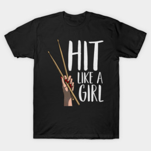 Cute Percussion Instrument Drumstick Hand Funny Hit Like A Girl T-Shirt