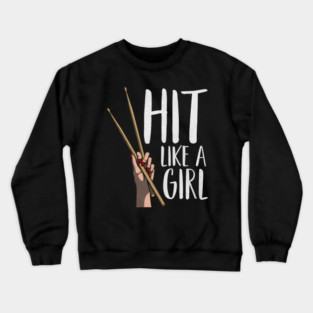 Cute Percussion Instrument Drumstick Hand Funny Hit Like A Girl Crewneck Sweatshirt