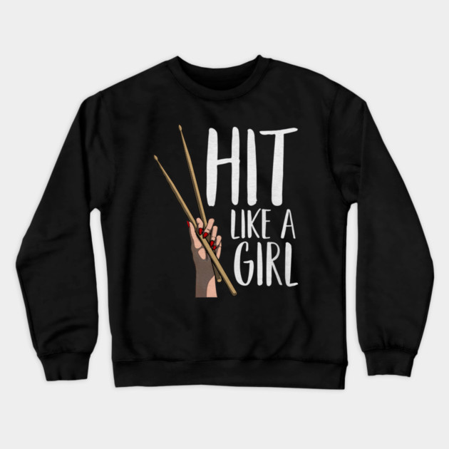 Cute Percussion Instrument Drumstick Hand Funny Hit Like A Girl Crewneck Sweatshirt by yangho