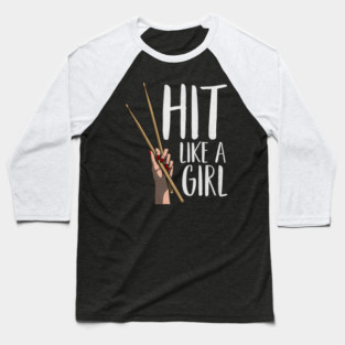 Cute Percussion Instrument Drumstick Hand Funny Hit Like A Girl Baseball T-Shirt