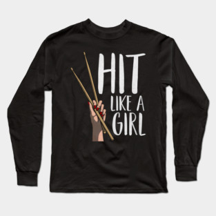 Cute Percussion Instrument Drumstick Hand Funny Hit Like A Girl Long Sleeve T-Shirt