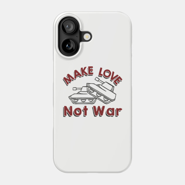 Make Love Not War Pacifist Military Satire Phone Case by Anticorporati