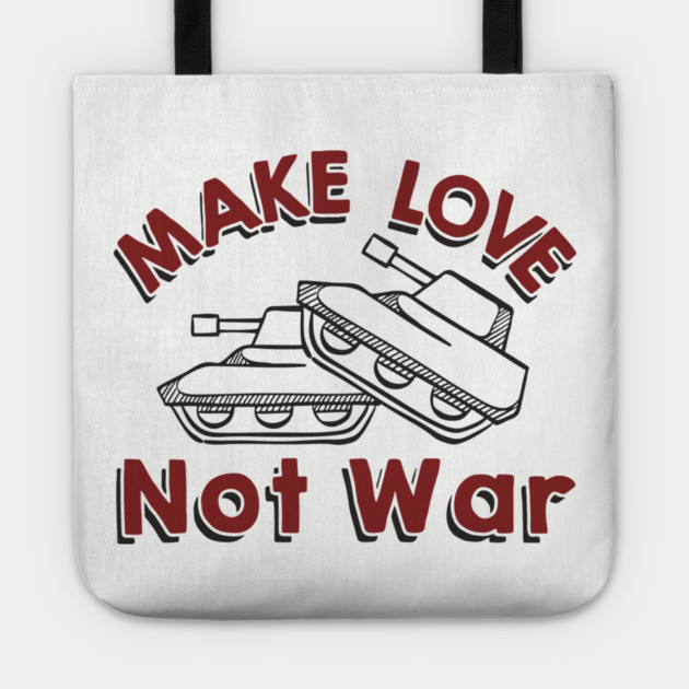 Make Love Not War Pacifist Military Satire Tote by Anticorporati