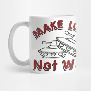 Make Love Not War Pacifist Military Satire Mug
