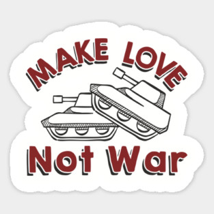 Make Love Not War Pacifist Military Satire Sticker