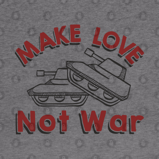 Make Love Not War Pacifist Military Satire by Anticorporati