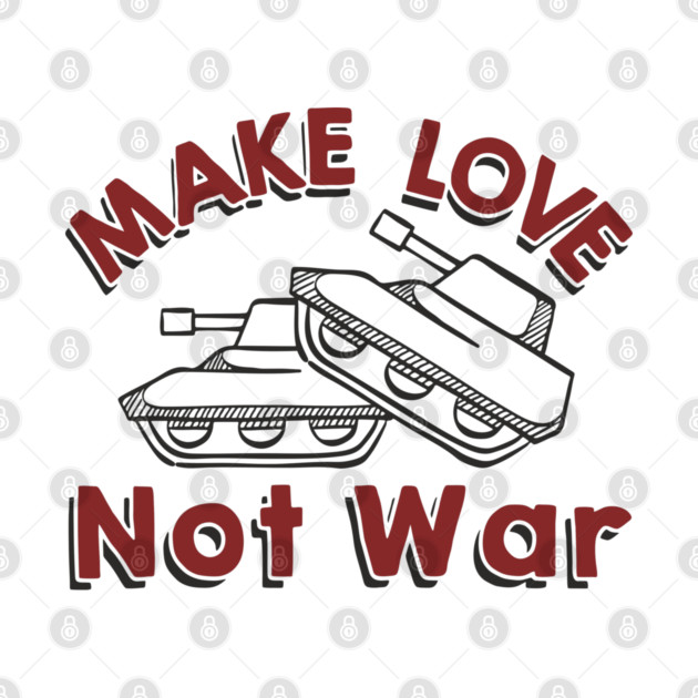 Make Love Not War Pacifist Military Satire by Anticorporati