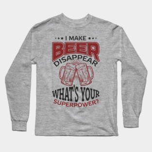 I Make Beer Disappear Party Vibes Drinking Joke Long Sleeve T-Shirt