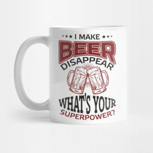 I Make Beer Disappear Party Vibes Drinking Joke Mug
