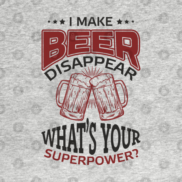 I Make Beer Disappear Party Vibes Drinking Joke by Anticorporati