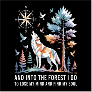 And Into The Forest I Go To Lose My Mind And Find My Soul Posters and Art