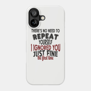 I Ignored You Just Fine Passive Aggressive Mood Phone Case