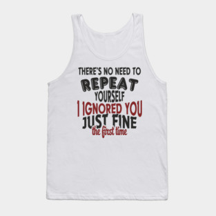 I Ignored You Just Fine Passive Aggressive Mood Tank Top