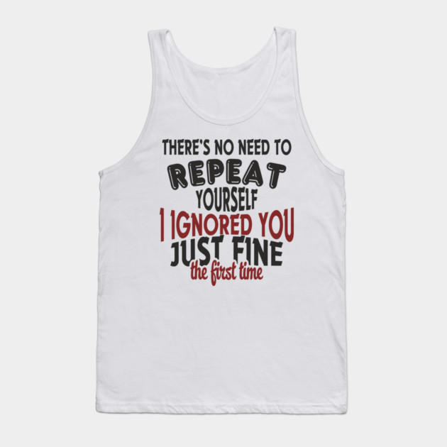 I Ignored You Just Fine Passive Aggressive Mood Tank Top by Anticorporati