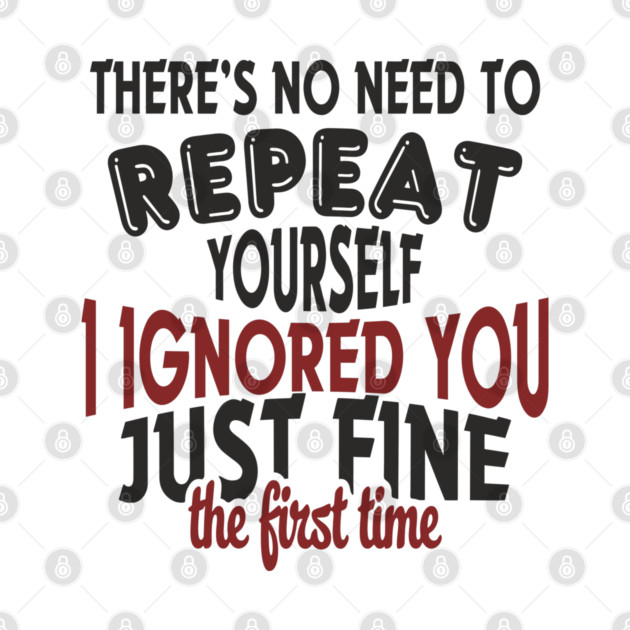 I Ignored You Just Fine Passive Aggressive Mood by Anticorporati