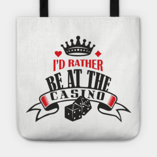 I'd Rather Be At The Casino Gambling Life Tote