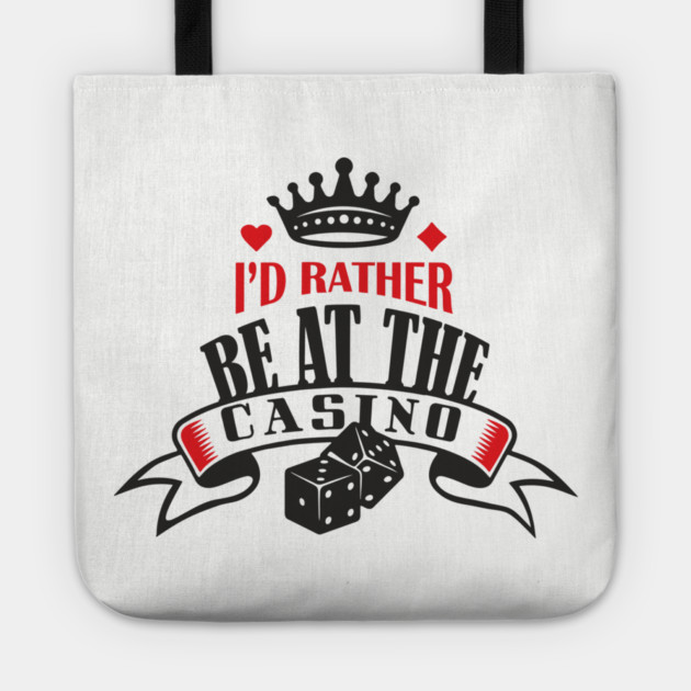 I'd Rather Be At The Casino Gambling Life Tote by Anticorporati