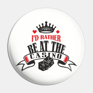 I'd Rather Be At The Casino Gambling Life Pin