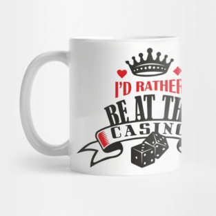 I'd Rather Be At The Casino Gambling Life Mug
