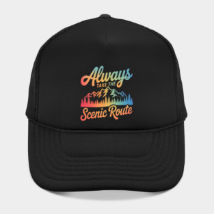 ALWAYS TAKE THE SCENIC ROUTE Hat