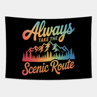 ALWAYS TAKE THE SCENIC ROUTE Tapestry